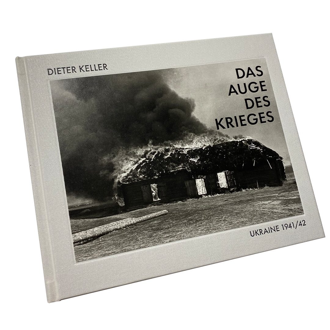 Dieter Keller. Das Auge des Krieges. Ukraine 1941/42