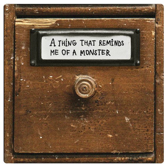 a thing that reminds me of a monster
