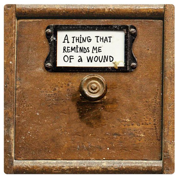 A thing that reminds me of a wound